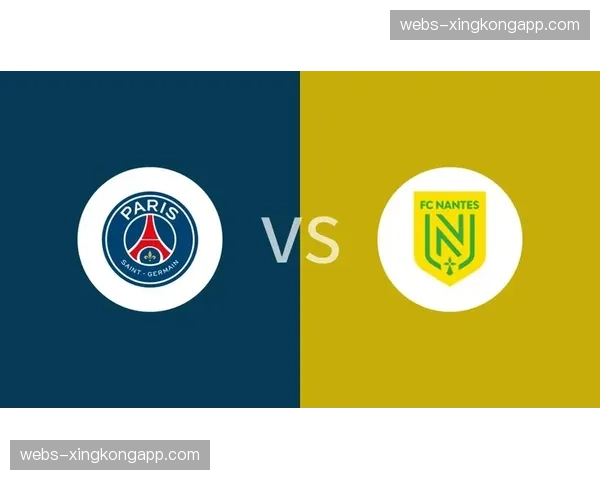 战报：巴黎圣日耳曼1-0小胜南特，领先优势扩大到12分